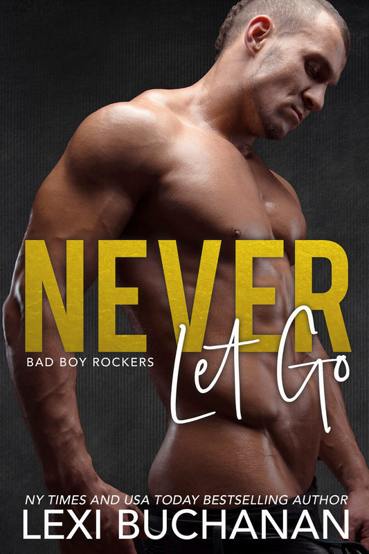 Never Let Go (Bad Boy Rockers #04)